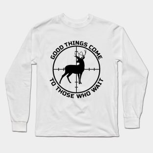 Good things come to those who wait Long Sleeve T-Shirt